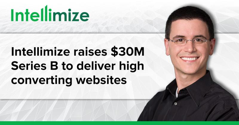 Intellimize raises $30M Series B - marketing podcast