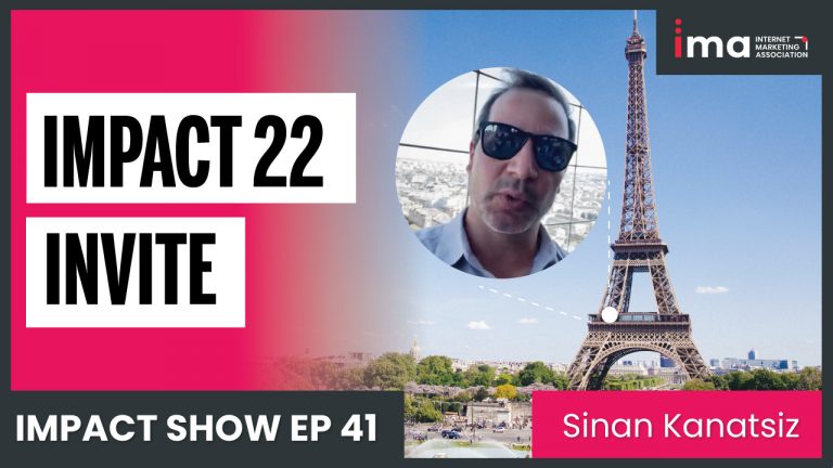 IMPACT 22 Invitation (with IMA Chairman Sinan Kanatsiz from Paris, France) - EP 41 - Marketing podcast